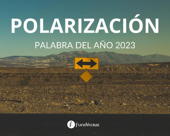 'Polarización', palabra del año 2023 para la FundéuRAE